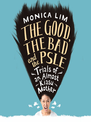 cover image of The Good, the Bad and the PSLE